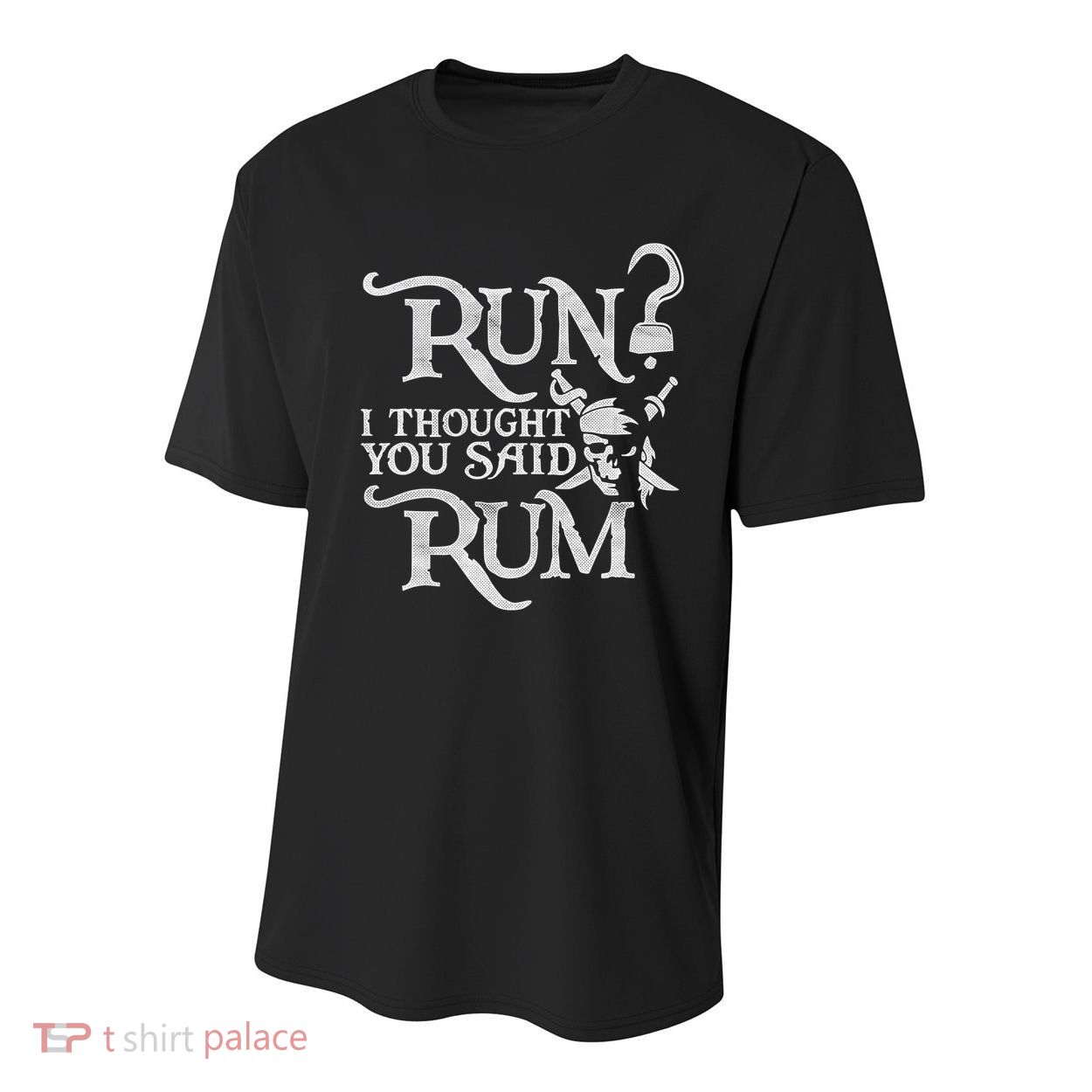 Run I Thought You Said Rum Funny Pirate Running Wine Lover Youth Performance Sprint T-Shirt