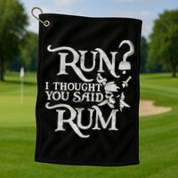 Run I Thought You Said Rum Funny Pirate Running Wine Lover Golf Towel