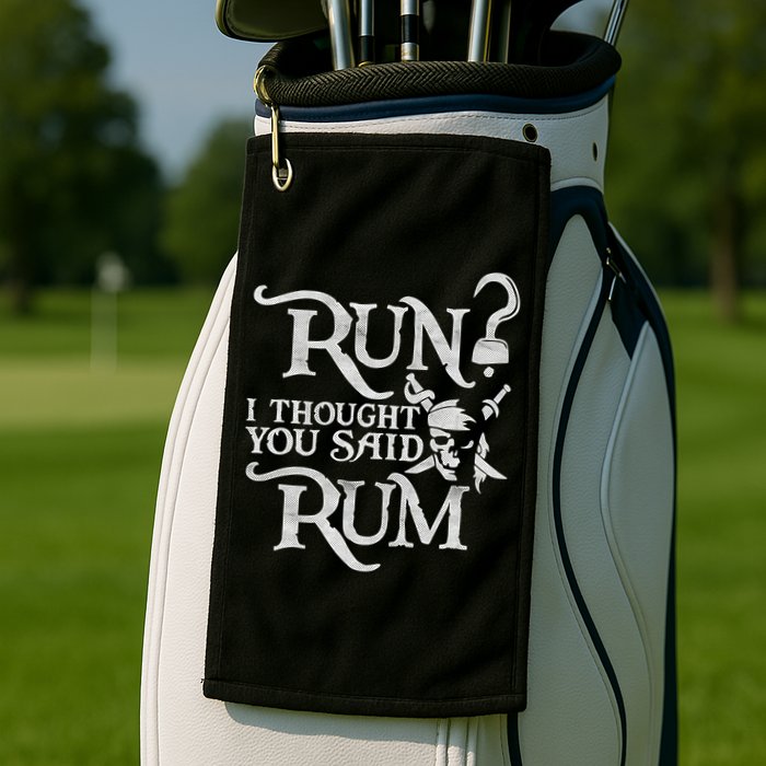 Run I Thought You Said Rum Funny Pirate Running Wine Lover Golf Towel