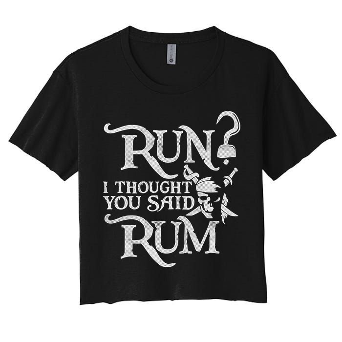 Run I Thought You Said Rum Funny Pirate Running Wine Lover Crop Top