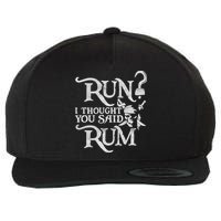 Run I Thought You Said Rum Funny Pirate Running Wine Lover Wool Snapback Cap