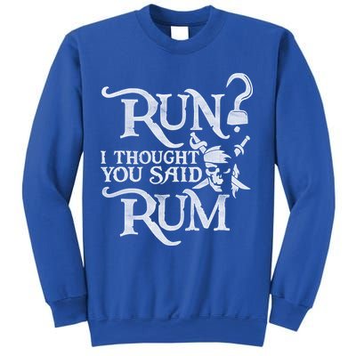 Run I Thought You Said Rum Funny Pirate Running Wine Lover Sweatshirt