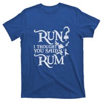 Run I Thought You Said Rum Funny Pirate Running Wine Lover T-Shirt