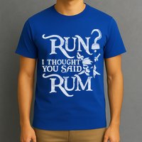 Run I Thought You Said Rum Funny Pirate Running Wine Lover T-Shirt
