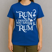 Run I Thought You Said Rum Funny Pirate Running Wine Lover T-Shirt