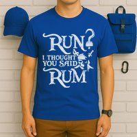 Run I Thought You Said Rum Funny Pirate Running Wine Lover T-Shirt