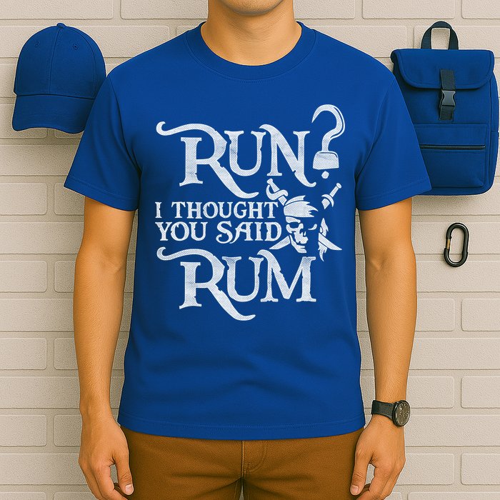 Run I Thought You Said Rum Funny Pirate Running Wine Lover T-Shirt