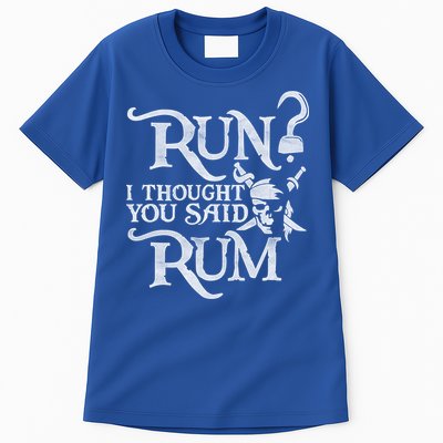 Run I Thought You Said Rum Funny Pirate Running Wine Lover Tall T-Shirt