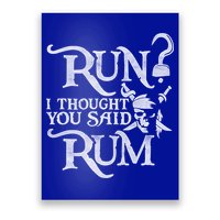 Run I Thought You Said Rum Funny Pirate Running Wine Lover Poster
