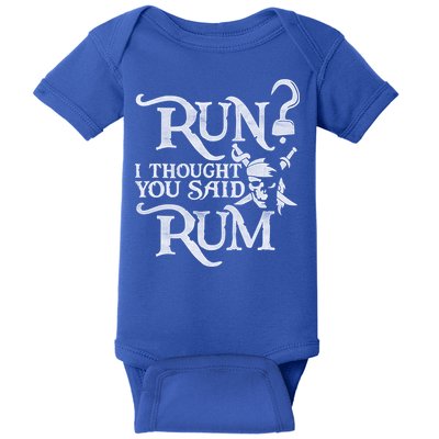 Run I Thought You Said Rum Funny Pirate Running Wine Lover Baby Bodysuit