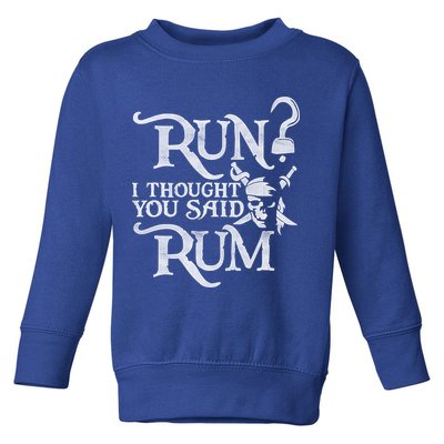 Run I Thought You Said Rum Funny Pirate Running Wine Lover Toddler Sweatshirt