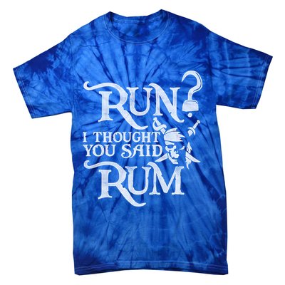 Run I Thought You Said Rum Funny Pirate Running Wine Lover Tie-Dye T-Shirt