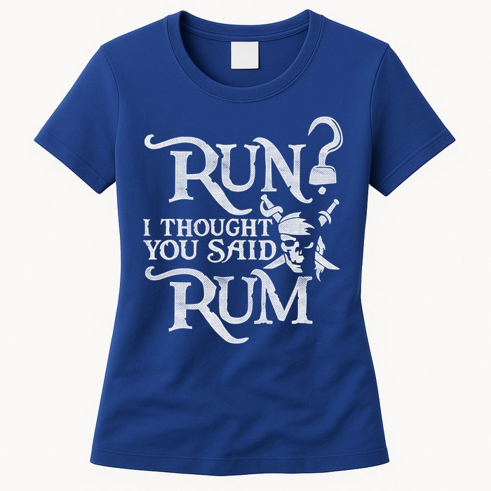 Run I Thought You Said Rum Funny Pirate Running Wine Lover Womens T-Shirt