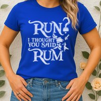 Run I Thought You Said Rum Funny Pirate Running Wine Lover Womens T-Shirt