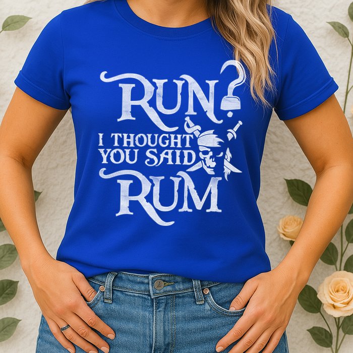 Run I Thought You Said Rum Funny Pirate Running Wine Lover Womens T-Shirt