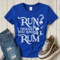 Run I Thought You Said Rum Funny Pirate Running Wine Lover Womens T-Shirt