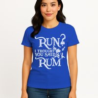 Run I Thought You Said Rum Funny Pirate Running Wine Lover Womens T-Shirt