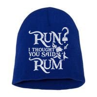 Run I Thought You Said Rum Funny Pirate Running Wine Lover Short Acrylic Beanie