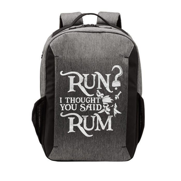 Run I Thought You Said Rum Funny Pirate Running Wine Lover Vector Backpack