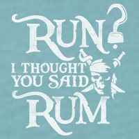 Run I Thought You Said Rum Funny Pirate Running Wine Lover Sueded Cloud Jersey T-Shirt
