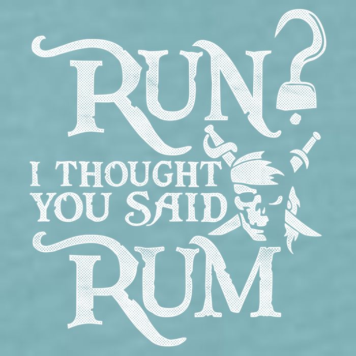 Run I Thought You Said Rum Funny Pirate Running Wine Lover Sueded Cloud Jersey T-Shirt