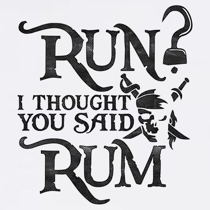 Run I Thought You Said Rum Funny Pirate Running Wine Lover Garment-Dyed Sweatshirt