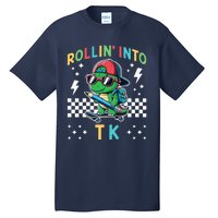 Rollin Into Tk Dinosaur First Day Of Tk I’M Ready For Tk Tall T-Shirt