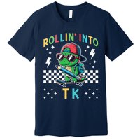 Rollin Into Tk Dinosaur First Day Of Tk I’M Ready For Tk Premium T-Shirt