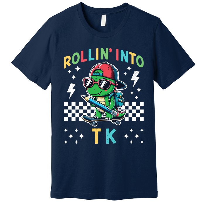 Rollin Into Tk Dinosaur First Day Of Tk I’M Ready For Tk Premium T-Shirt