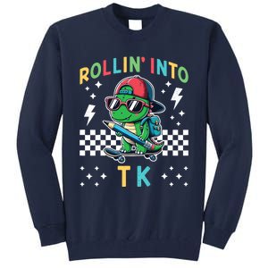 Rollin Into Tk Dinosaur First Day Of Tk I’M Ready For Tk Tall Sweatshirt