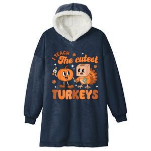 Retro I Teach The Cutest Turkey Thanksgiving Pumpkin Teacher Hooded Wearable Blanket