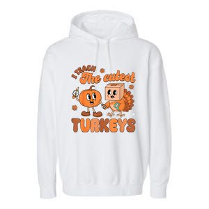 Retro I Teach The Cutest Turkey Thanksgiving Pumpkin Teacher Garment-Dyed Fleece Hoodie