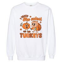 Retro I Teach The Cutest Turkey Thanksgiving Pumpkin Teacher Garment-Dyed Sweatshirt