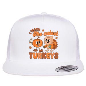 Retro I Teach The Cutest Turkey Thanksgiving Pumpkin Teacher Flat Bill Trucker Hat