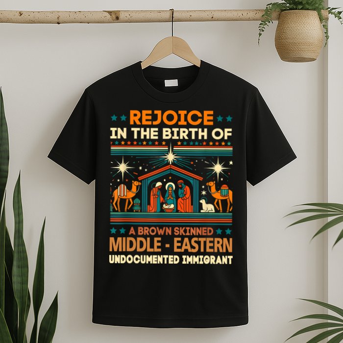 Rejoice In The Birth Of A Brown Skinned Middle Eastern Jesus T-Shirt