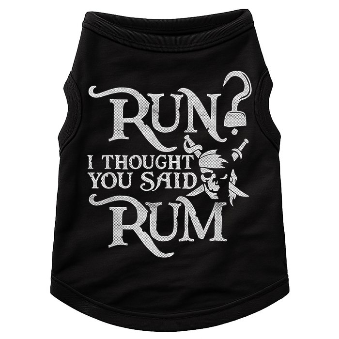 Run I Thought You Said Rum Funny Pirate Running Wine Lover Doggie Tank