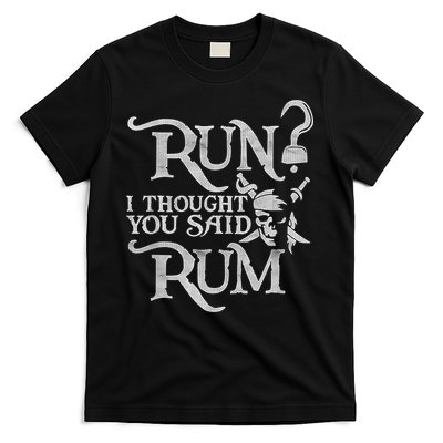 Run I Thought You Said Rum Funny Pirate Running Wine Lover T-Shirt