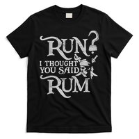 Run I Thought You Said Rum Funny Pirate Running Wine Lover T-Shirt