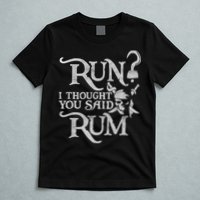 Run I Thought You Said Rum Funny Pirate Running Wine Lover T-Shirt
