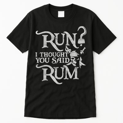 Run I Thought You Said Rum Funny Pirate Running Wine Lover Tall T-Shirt