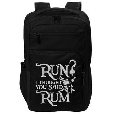 Run I Thought You Said Rum Funny Pirate Running Wine Lover Impact Tech Backpack