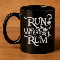 Run I Thought You Said Rum Funny Pirate Running Wine Lover 11oz C Handle Ceramic Mug