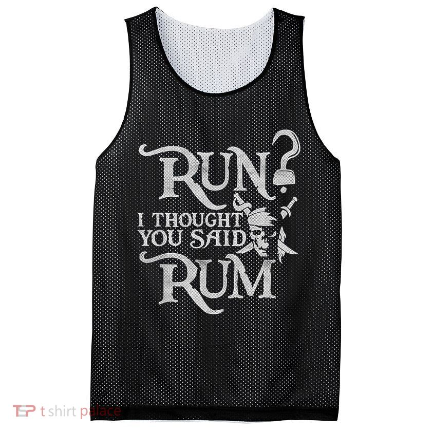 Run I Thought You Said Rum Funny Pirate Running Wine Lover Mesh Reversible Basketball Jersey Tank