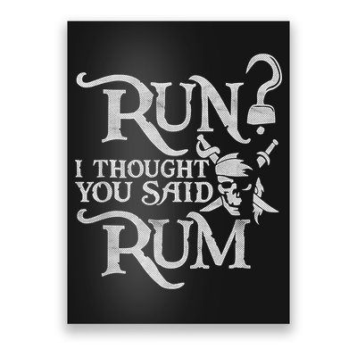 Run I Thought You Said Rum Funny Pirate Running Wine Lover Poster