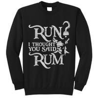Run I Thought You Said Rum Funny Pirate Running Wine Lover Tall Sweatshirt