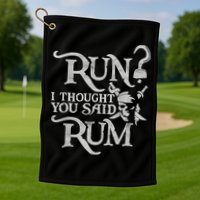 Run I Thought You Said Rum Funny Pirate Running Wine Lover Golf Towel