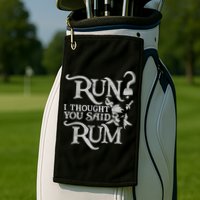 Run I Thought You Said Rum Funny Pirate Running Wine Lover Golf Towel