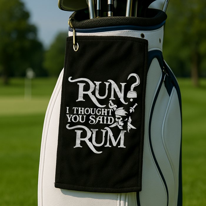 Run I Thought You Said Rum Funny Pirate Running Wine Lover Golf Towel