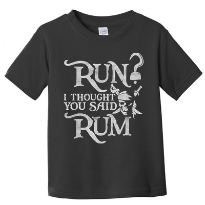 Run I Thought You Said Rum Funny Pirate Running Wine Lover Toddler T-Shirt