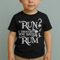 Run I Thought You Said Rum Funny Pirate Running Wine Lover Toddler T-Shirt
